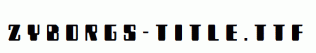 Zyborgs-Title.ttf